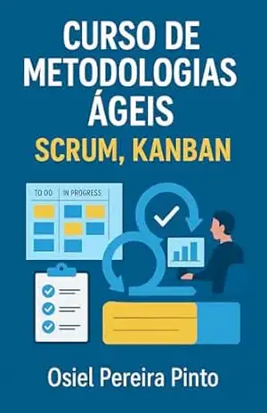 Curso de Metodologias ágeis (Scrum, Kanban) – OSIEL PINTO