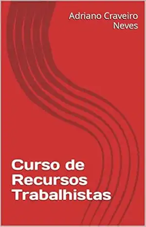 Curso de Recursos Trabalhistas – Adriano Craveiro Neves