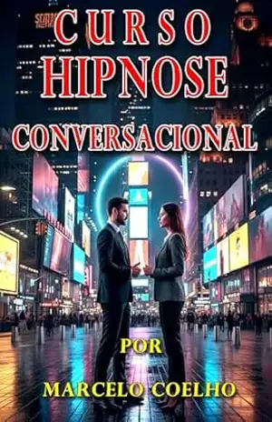 CURSO HIPNOSE CONVERSACIONAL POR MARCELO COELHO – MARCELO COELHO
