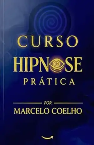 CURSO HIPNOSE PRÁTICA por MARCELO COELHO – MARCELO COELHO