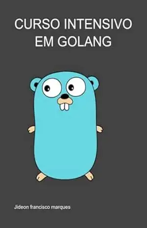 Curso Intensivo Em Golang – Jideon Francisco Marques