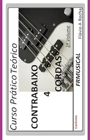 Curso Prático Teórico Contrabaixo 4 Cordas [não Destro/canhoto]1º Volume – Flávio Augusto Rocha
