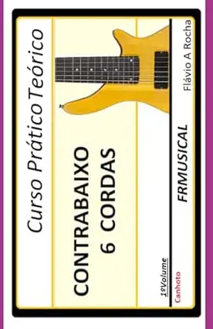 Curso Prático Teórico Contrabaixo 6 Cordas [não Destro/canhoto]1º Volume – Flávio Augusto Rocha