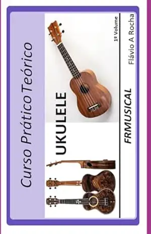 Curso Prático Teórico Ukulele 1º Volume – Flavio Augusto Rocha