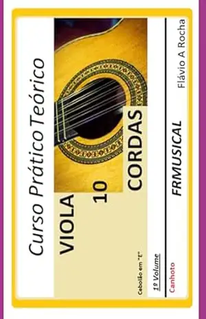 Curso Prático Teórico Viola De 10 Em E [não Destro/canhoto]1º Volume – Flávio Augusto Rocha