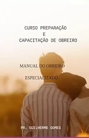 Curso Preparação E Capacitação De Obreiro – Pr. Guilherme Gomes