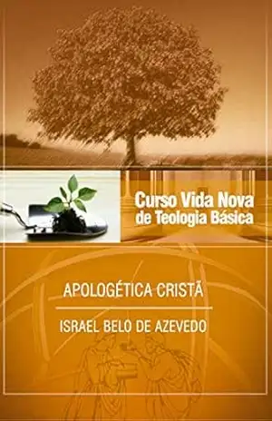 Curso Vida Nova de Teologia básica – Vol. 6 – Apologética Cristã – Israel Belo de Azevedo