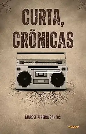 Curta, crônicas – Marcel  Pereira Santos
