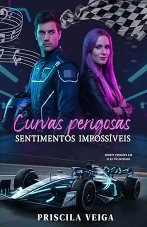 Curvas Perigosas, Sentimentos Impossíveis – Priscila Veiga