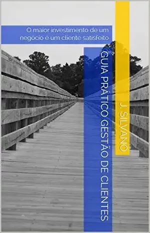 Customer Success na Prática: O maior investimento de um negócio é um cliente satisfeito - J. Silvano