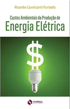 CUSTOS AMBIENTAIS DA PRODUÇÃO DE ENERGIA ELÉTRICA - RICARDO FURTADO