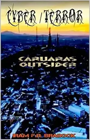 CYBER/TERROR: Caruaras Outsider – Iram F. R. “Bradock”