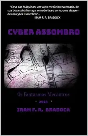 CYBERASSOMBRO: Cyber/Agreste/Punk/Poético – Iram F. R. “Bradock”