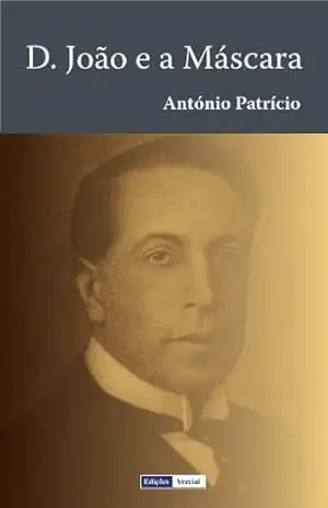 D. João e a Máscara: Uma fábula trágica - António Patrício