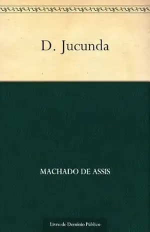 D. Jucunda – Machado de Assis
