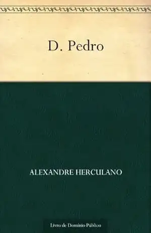 D. Pedro – Alexandre Herculano