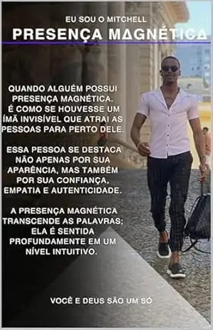 Δ Presença MΔgnéticΔ: O código passo a passo para exalar confiança, luz interior e autoridade — sem precisar convencer ninguém - Eu sou   Mitchell