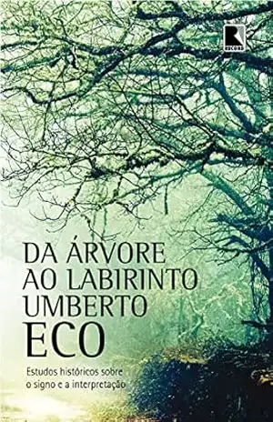 Da árvore ao labirinto – Umberto Eco