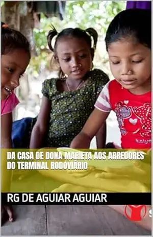 DA CASA DE DONA MARIETA AOS ARREDORES DO TERMINAL RODOVIÁRIO (Let’s to reading more, world Livro 10) – RG de Aguiar Aguiar