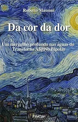 Da cor da dor: Um mergulho profundo nas águas do Transtorno Afetivo Bipolar – Roberto Massoni