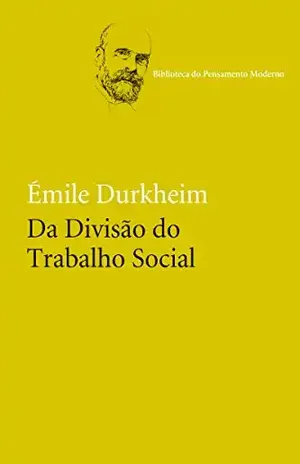 Da Divisão do Trabalho Social (Biblioteca do Pensamento Moderno) - Émile Durkheim