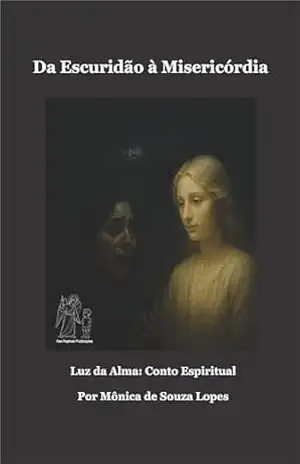 Da Escuridão à Misericórdia (Contos Espirituais) – Mônica Lopes