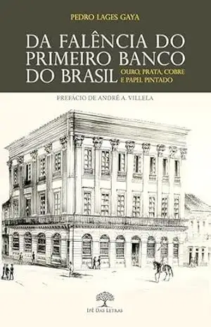 Da Falência do Primeiro Banco do Brasil – Ouro, prata, cobre e papel pintado – Pedro Lages Gaya