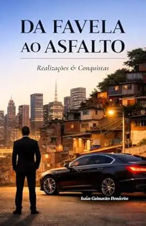 Da Favela ao Asfalto: Realidade & Conquistas – Isaías  Guimarães Demócrito
