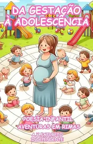 DA GESTAÇÃO À ADOLESCÊNCIA: Poesia Infantil – Aventuras em Rimas – A.V. Fatureto