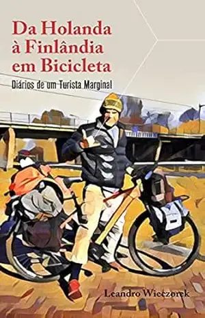 Da Holanda à Finlândia em Bicicleta: Diários de um Turista Marginal – Leandro Wieczorek