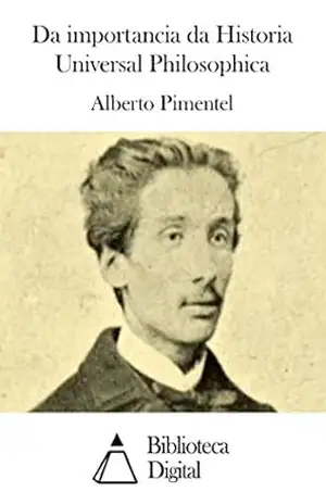 Da importancia da Historia Universal Philosophica – Alberto Pimentel