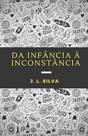 Da Infância à Inconstância - J. L. Silva