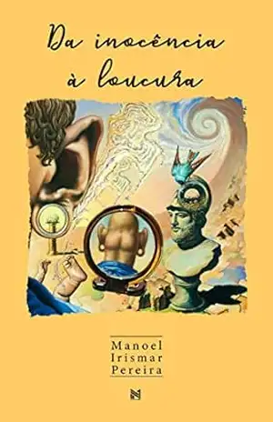 Da inocência à loucura – Manoel Irismar Pereira