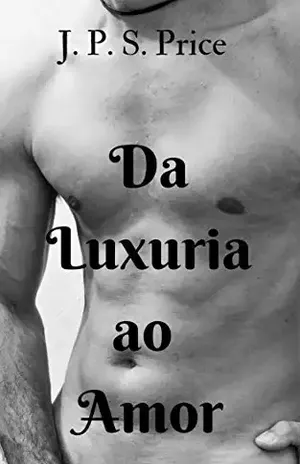 Da Luxuria ao Amor: Conto erótico - J. P. S.  Price