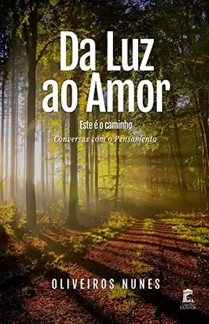Da Luz ao Amor – Este é o caminho: Conversas com o Pensamento – Oliveiros Nunes