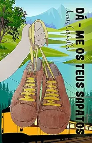 Dá – me os teus sapatos - Jonas Carvalho