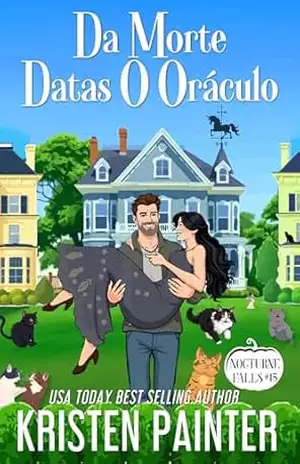 Da Morte Datas O Oráculo: Nocturne Falls (Nocturne Falls Português Livro 15) – Kristen Painter