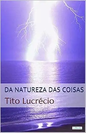 Da Natureza das Coisas – Lucrécio (Coleção Filosofia) – Tito Lucrécio