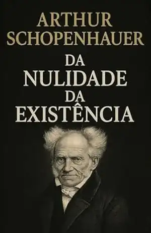 Da nulidade da existência – Arthur Schopenhauer