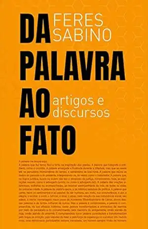 Da palavra ao fato: artigos e discursos - Feres Sabino