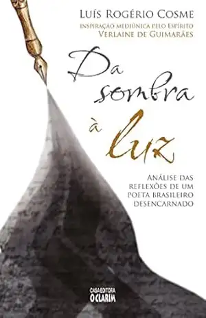 Da sombra à luz: Análise das reflexões de um poeta brasileiro desencarnado – Luis Rogério Cosme