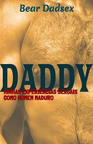 Daddy: Minhas experiências sexuais como homem maduro - Bear Dadsex
