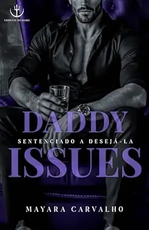 DADDY ISSUES: Sentenciado a desejá–la (Livro Único) – Mayara Carvalho