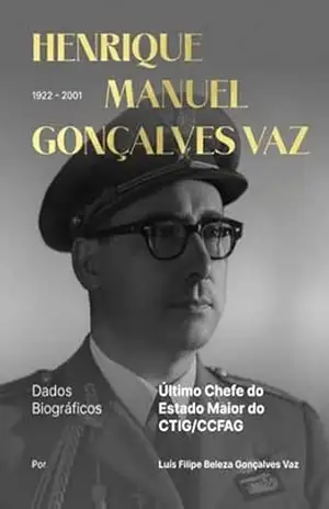 Dados Biográficos Do Coronel Henrique Gonçalves Vaz – Luís Filipe Beleza Gonçalves Vaz