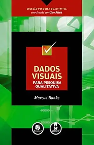 Dados Visuais para Pesquisa Qualitativa (Coleção Pesquisa Qualitativa) - Marcus Banks