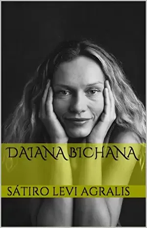 Daiana Bichana – Sátiro Levi Agralis