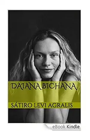 Daiana Bichana: Eros, o Amor – II (Eros, Pedos, Polis, Tanatos Livro 5) – Satiro Levi Agralis