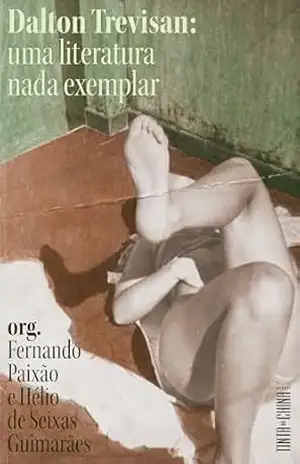 Dalton Trevisan: uma literatura nada exemplar – dalton trevisan