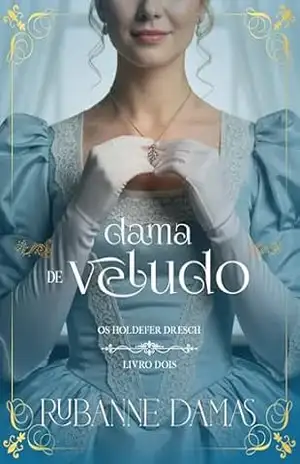 Dama de Veludo (Os Holdefer Dresch Livro 2) – Rubanne Damas
