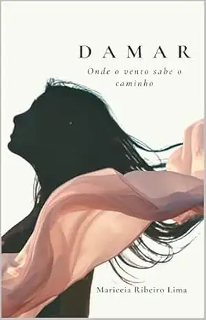 Damar: onde o vento sabe o caminho - Mariceia Ribeiro Lima